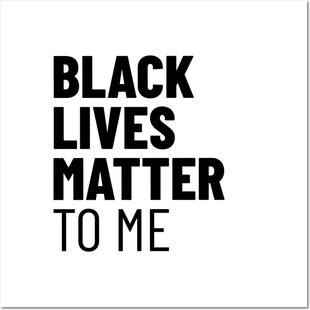 Black Lives Matter TO ME Wall Art by sparkling-in-silence